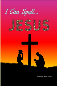 I Can Spell... Jesus