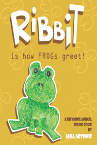 RIBBIT, is how frogs greet!