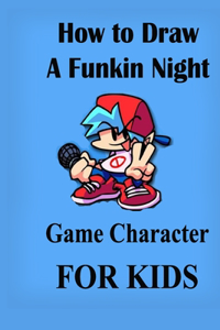 How to Draw A Funkin Night Game Character for Kids