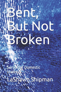 Bent, But Not Broken