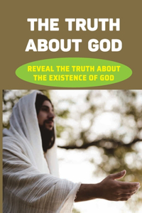 The Truth About God