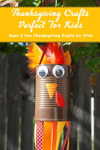 Thanksgiving Crafts Perfect For Kids