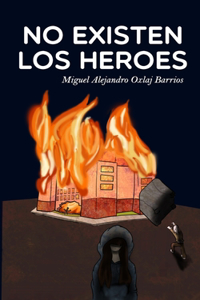 No existen los heroes