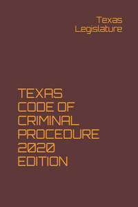 Texas Code of Criminal Procedure 2020 Edition