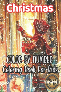 Christmas Color By Number Coloring Book For Kids Ages 8-12