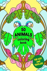 50 ANIMALS coloring book for kids and toddlers