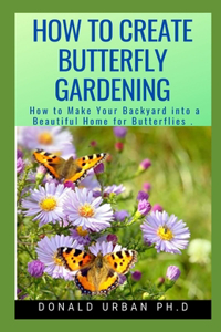 How to Create Butterfly Gardening