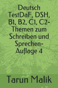 Deutsch TestDaF, DSH, B1, B2, C1, C2- Themen zum Schreiben und Sprechen- Auflage 4