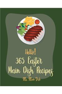 Hello! 365 Easter Main Dish Recipes