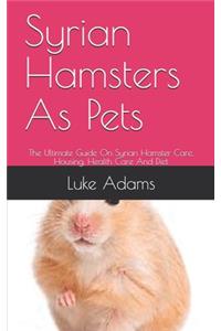 Syrian Hamsters As Pets