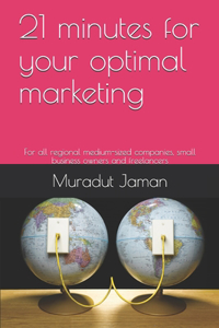 21 minutes for your optimal marketing: For all regional medium-sized companies, small business owners and freelancers