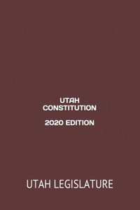 Utah Constitution 2020 Edition