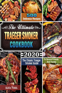 The Ultimate Traeger Smoker Cookbook 2020