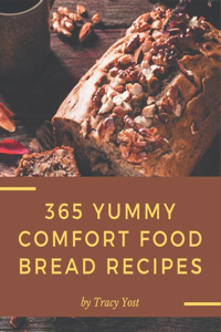 365 Yummy Comfort Food Bread Recipes