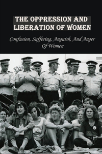 The Oppression And Liberation Of Women