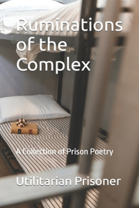 Ruminations of the Complex: A Collection of Prison Poetry