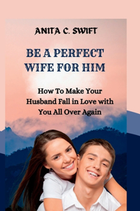 Be a Perfect Wife for Him