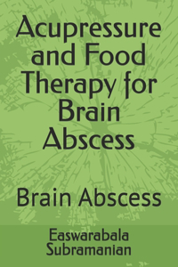 Acupressure and Food Therapy for Brain Abscess
