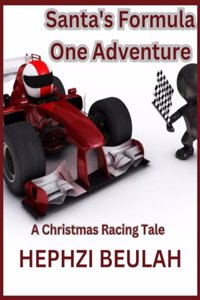 Santa's Formula One Adventure A Christmas Racing Tale