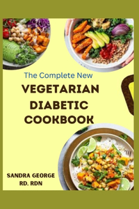 The Complete New Vegetarian Diabetic Cookbook