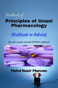 Textbook Of Principles Of Unani Pharmacology: (Kulliyat-E-Advia)