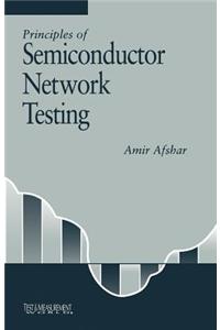 Principles of Semiconductor Network Testing
