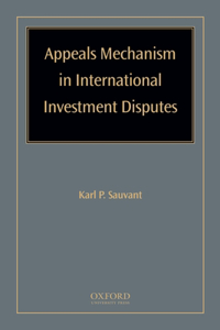 Appeals Mechanism in International Investment Disputes