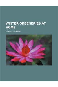 Winter Greeneries at Home