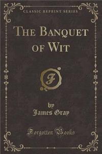 The Banquet of Wit (Classic Reprint)