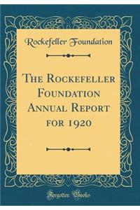 The Rockefeller Foundation Annual Report for 1920 (Classic Reprint)