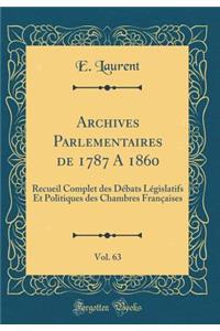 Archives Parlementaires de 1787 a 1860, Vol. 63: Recueil Complet Des Dï¿½bats Lï¿½gislatifs Et Politiques Des Chambres Franï¿½aises (Classic Reprint)