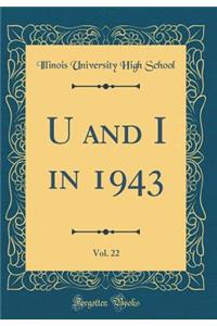 U and I in 1943, Vol. 22 (Classic Reprint)