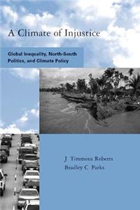 A A Climate of Injustice Climate of Injustice: Global Inequality, North-South Politics, and Climate Policy