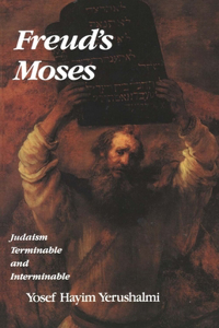 Freud's Moses: Judaism Terminable and Interminable