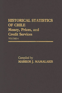 Historical Statistics of Chile, Volume IV