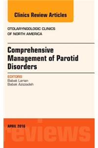 Comprehensive Management of Parotid Disorders, an Issue of Otolaryngologic Clinics of North America