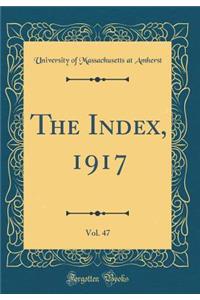 The Index, 1917, Vol. 47 (Classic Reprint)