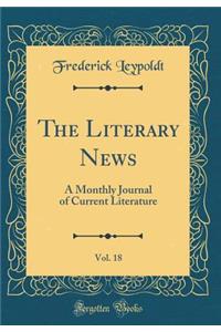 The Literary News, Vol. 18: A Monthly Journal of Current Literature (Classic Reprint)