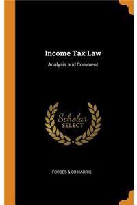 Income Tax Law: Analysis and Comment