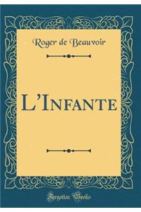 L'Infante (Classic Reprint)