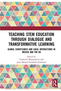 Teaching STEM Education through Dialogue and Transformative Learning
