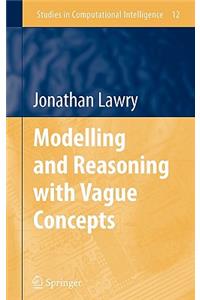 Modelling and Reasoning with Vague Concepts