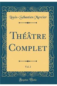 Thï¿½ï¿½tre Complet, Vol. 2 (Classic Reprint)