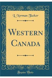Western Canada (Classic Reprint)