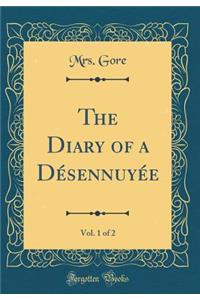 The Diary of a Désennuyée, Vol. 1 of 2 (Classic Reprint)