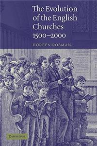 The Evolution of the English Churches, 1500-2000