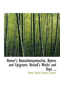 Homer's Batrachomyomachia, Hymns and Epigrams