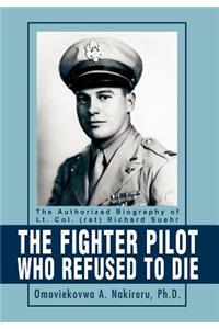 The Fighter Pilot Who Refused to Die