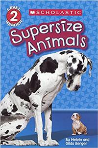 Supersize Animals (Scholastic Level Reader, Level 2)