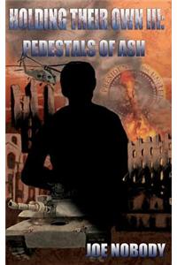 Holding Their Own III: Pedestals of Ash